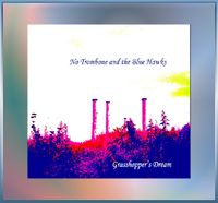 CD Cover - Grasshoppers Dream - von No Trombone and The Blue Hawks